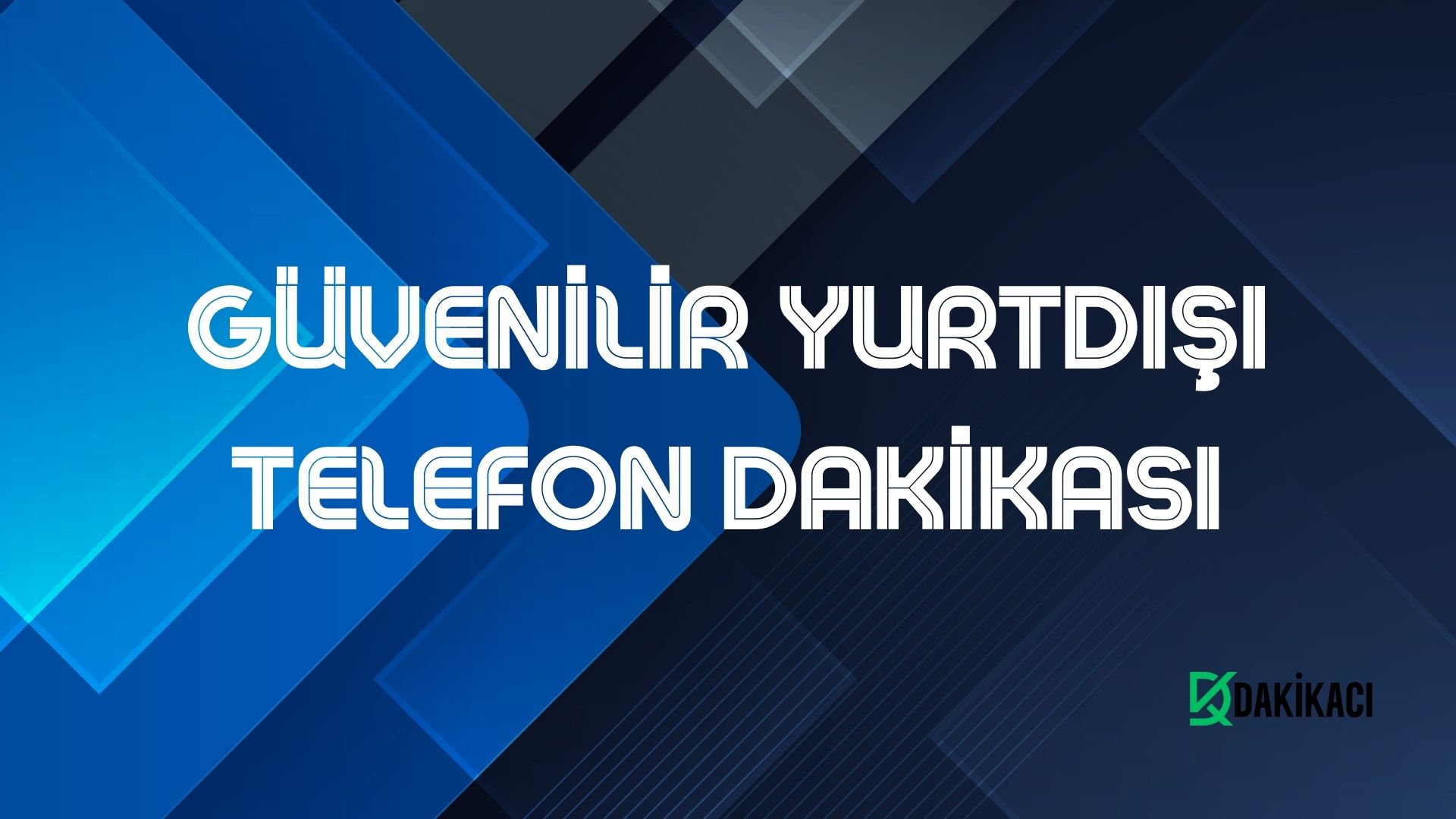 GÜVENİLİR YURTDIŞI TELEFON DAKİKASI